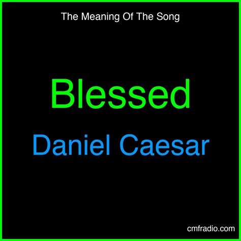 Blessed Song Meaning - Daniel Caesar | Lyrics Analysis