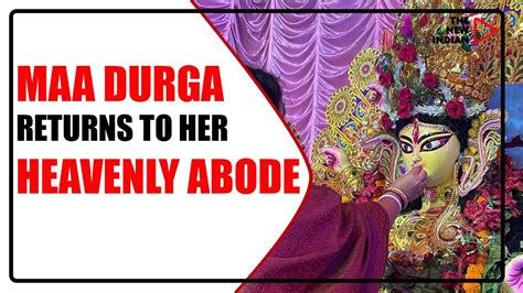 Maa Durga Returns To Her Heavenly Abode THE NEW INDIAN - maa durga ...