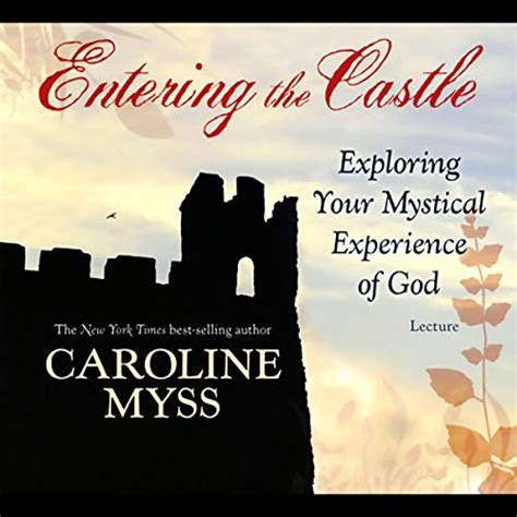Entering the Castle: Exploring Your Mystical Experience of God (Audio ...