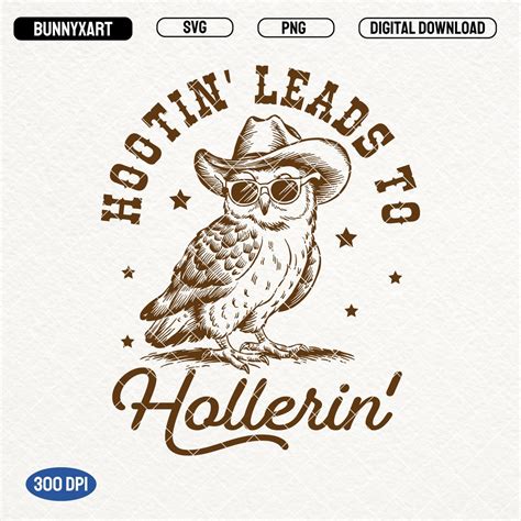 Hootin' Leads to Hollerin, SVG PNG Files, Vintage Western Owl Design ...