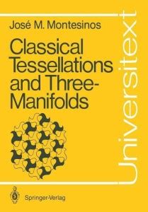 Classical Tessellations and Three-Manifolds: Buy Classical ...