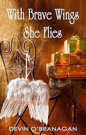 With Brave Wings She Flies: A Short Story eBook : O'Branagan, Devin ...