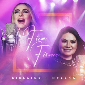 Fica Firme | Single de Gislaine e Mylena - LETRAS.COM