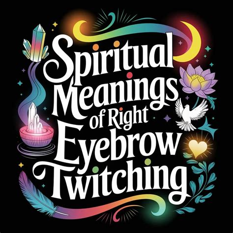12 Spiritual Meanings Of Right Eyebrow Twitching: An Insightful Guide