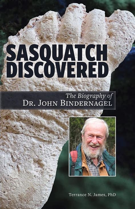 Buy Sasquatch Discovered: The Biography of Dr. John Bindernagel Book ...