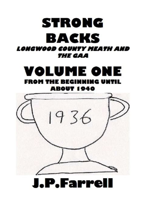 Strong Backs Volume One: Longwood County Meath and The GAA From the ...