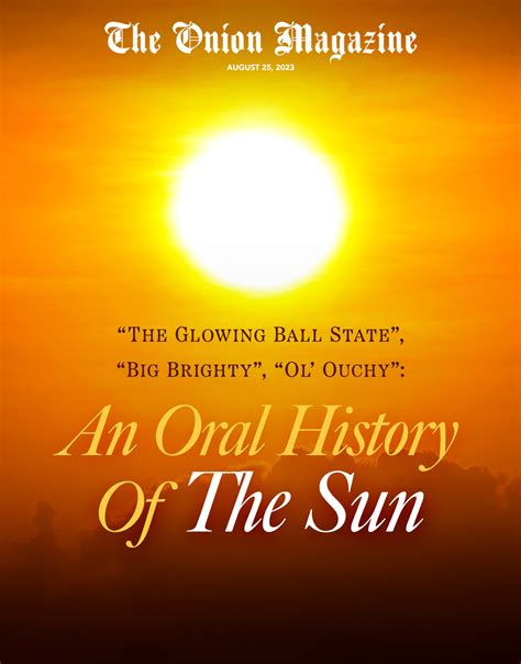 ‘The Glowing Ball State’, ‘Big Brighty’, ‘Ol’ Ouchy’: An Oral History Of The Sun - The Onion