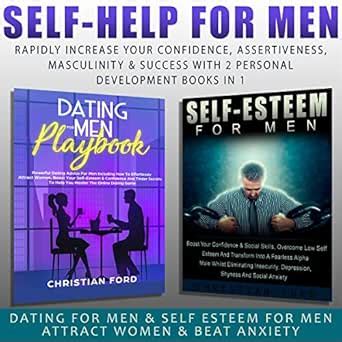 Self Help For Men: Rapidly Increase Your Confidence, Assertiveness ...