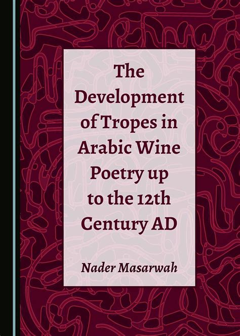 Buy The Development of Tropes in Arabic Wine Poetry up to the 12th ...