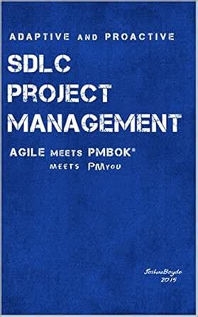 Adaptive & Proactive SDLC Project Management: Agile meets PMBOK, meets ...