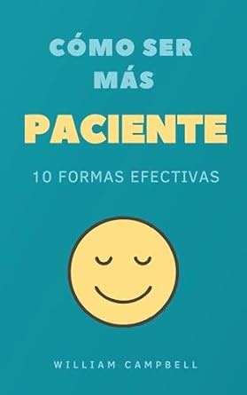 Cómo Ser Más Paciente: 10 Formas Efectivas (Spanish Edition) eBook ...