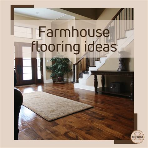 10 Farmhouse Flooring Ideas for Warmth and Character