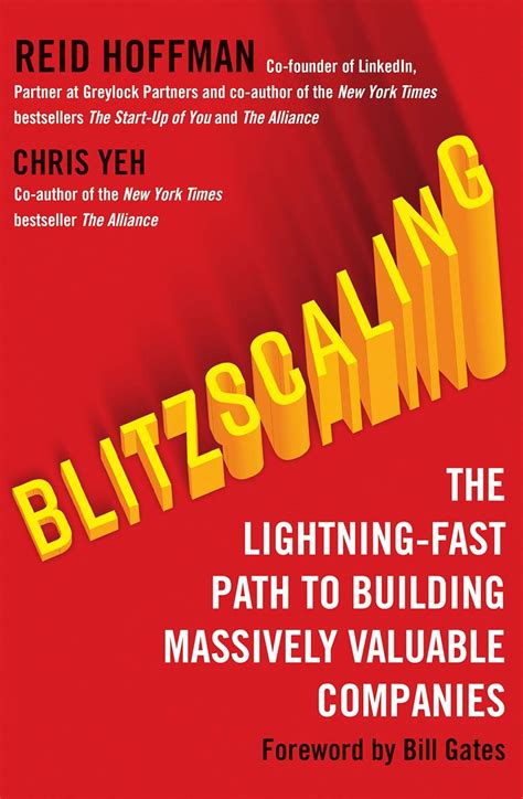 Blitzscaling: The Lightning-Fast Path to Building Massively Valuable ...