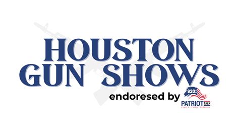 Houston Area Gun Shows | Patriot Talk 920 AM - KYST (Houston, TX)