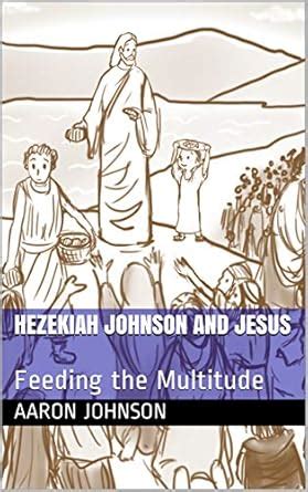 Hezekiah Johnson and Jesus: Feeding the Multitude (Adventures of ...