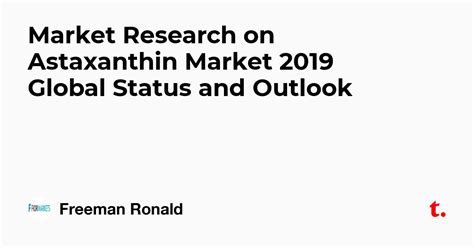 Market Research on Astaxanthin Market 2019 Global Status and Outlook ...