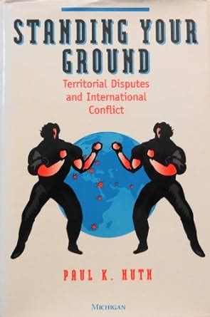 Buy Standing Your Ground: Territorial Disputes and International ...