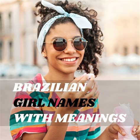 220+ Brazilian Girl Names with Meanings - The Get Real Mom