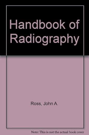 Handbook of Radiography : Ross, John A., Galloway, R.W.: Amazon.in: Books