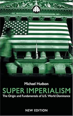 Super Imperialism: The Origin and Fundamentals of U.S. World Dominance ...