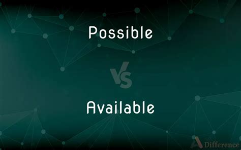 Possible vs. Available — What’s the Difference?