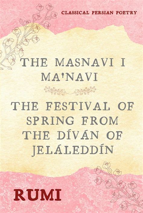 The Masnavi I Ma'navi of Rumi (Complete 6 Books): The Festival of ...