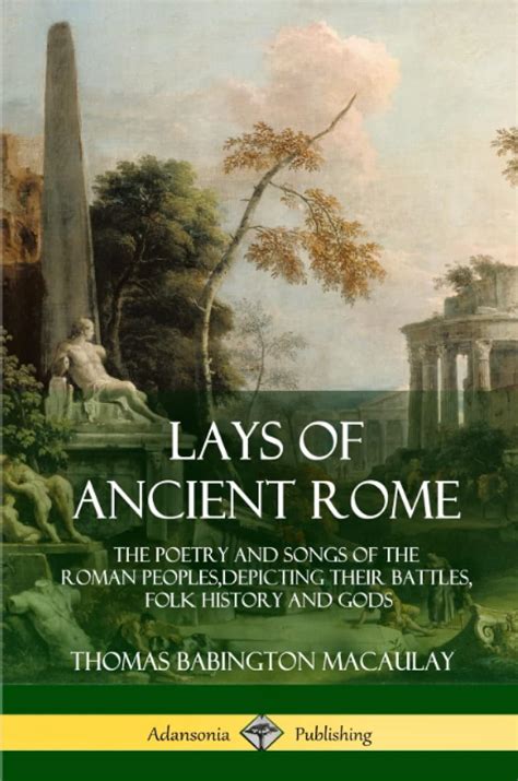 Buy Lays of Ancient Rome: The Poetry and Songs of the Roman Peoples ...