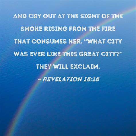 Revelation 18:18 and cry out at the sight of the smoke rising from the ...