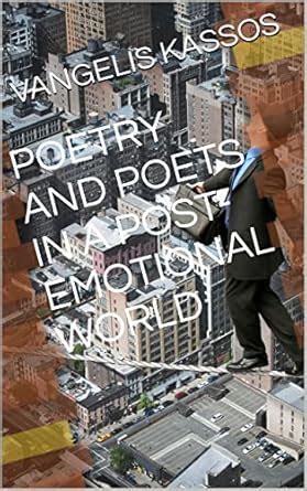 POETRY AND POETS IN A POST-EMOTIONAL WORLD eBook : KASSOS, VANGELIS ...
