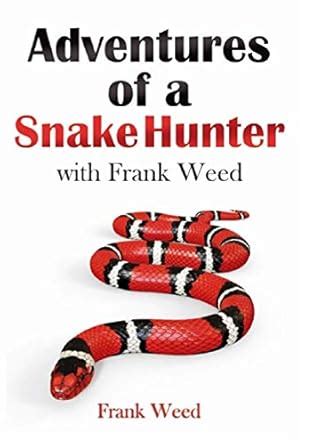 Adventures of a Snake Hunter: with Frank Weed eBook : Weed, Frank ...