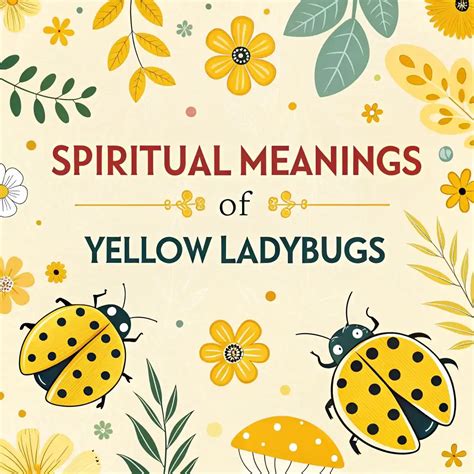 Spiritual Meanings of Yellow Ladybugs: 13 Divine Signs