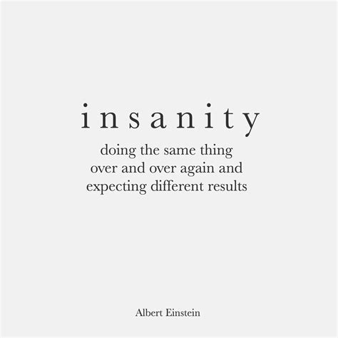 insanity | Albert Einstein | Einstein quotes, Words quotes, Life quotes