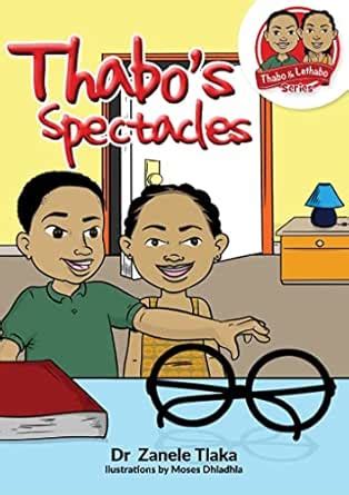 Thabo's Spectacles (Thabo and Lethabo Book Series) eBook : Tlaka ...