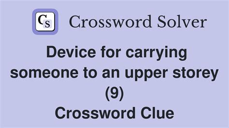 Device for carrying someone to an upper storey (9) - Crossword Clue ...