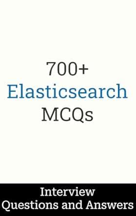 700+ Elasticsearch Interview Questions and Answers: MCQ Format ...