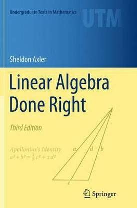 Linear Algebra Done Right: Buy Linear Algebra Done Right by Axler ...