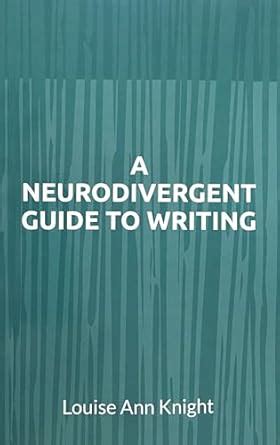 A Neurodivergent Guide to Writing eBook : Knight, Louise Ann: Amazon.in ...