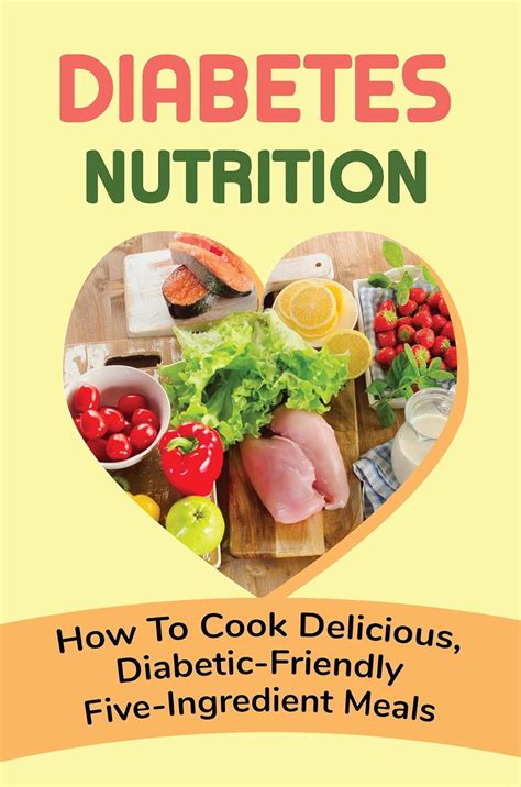 Diabetes Nutrition: How To Cook Delicious, Diabetic-Friendly Five ...