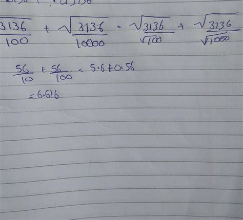 Find the value of √3136 and use it to find the value of √31.36 + √0. ...