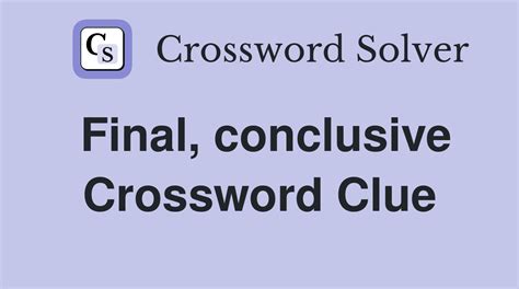 Final, conclusive - Crossword Clue Answers - Crossword Solver