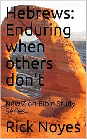 Hebrews: Enduring when others don't: New Zion Bible Study Series eBook ...