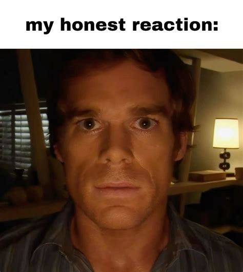 Well if you knew ideas | dexter morgan, michael c hall, dexter memes