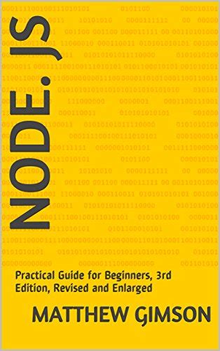 NODE. JS: Practical Guide for Beginners, 3rd Edition, Revised and ...