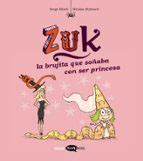 Zuk 3. La brujita que soñaba con ser princesa | Serge Bloch | Casa del ...