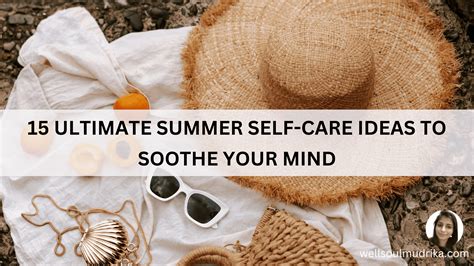 15 Ultimate Summer Self-Care Ideas To Soothe Your Mind - Well Soul Mudrika