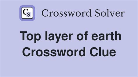 Top layer of earth - Crossword Clue Answers - Crossword Solver