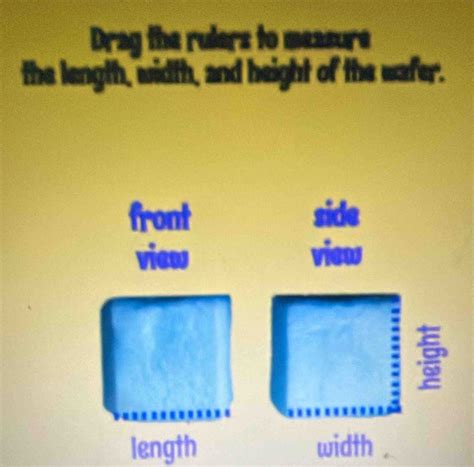 Solved: Drag the rulers to measure the length, width, and height of the ...