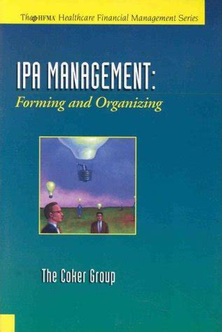 Buy Ipa Management: Forming & Organizing an Ipa (Hfma Healthcare ...