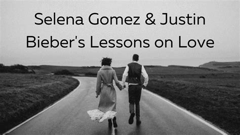 Selena Gomez & Justin Bieber's Lessons on Love - WorththeWar