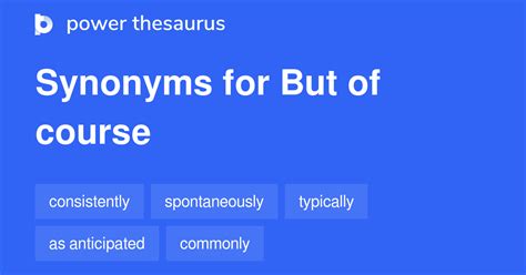 BUT OF COURSE Synonyms: 27 Similar Words & Phrases